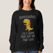 Daddysaurus Like A Normal Daddy Only More Rawr Som スウェットシャツ (正面)