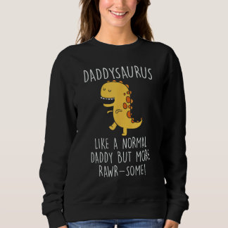 Daddysaurus Like A Normal Daddy Only More Rawr Som スウェットシャツ