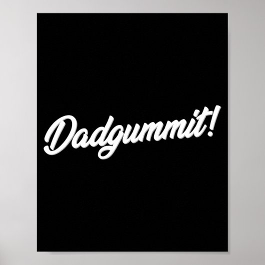 Dadgummit Funny Southern Saying Quote  ポスター (正面)