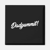 Dadgummit Funny Southern Saying Quote  マグネット (正面)
