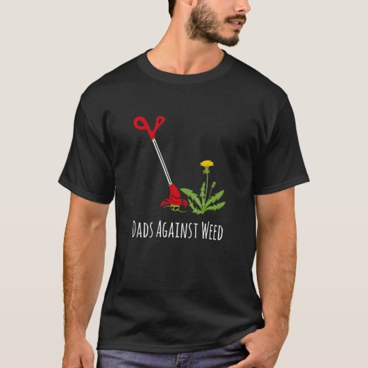 Dads Against Weed  Gardening Lawn Mowing Fathers Tシャツ (正面)