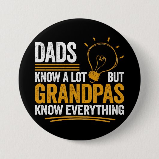 Dads Know A Lot But Grandpas Know Everything 缶バッジ (正面)