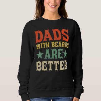 Dads with Beards Are Better Dad  for Men Fathers D スウェットシャツ