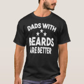 Dads with Beards Are Better Dad  for Men Fathers D Tシャツ (正面)