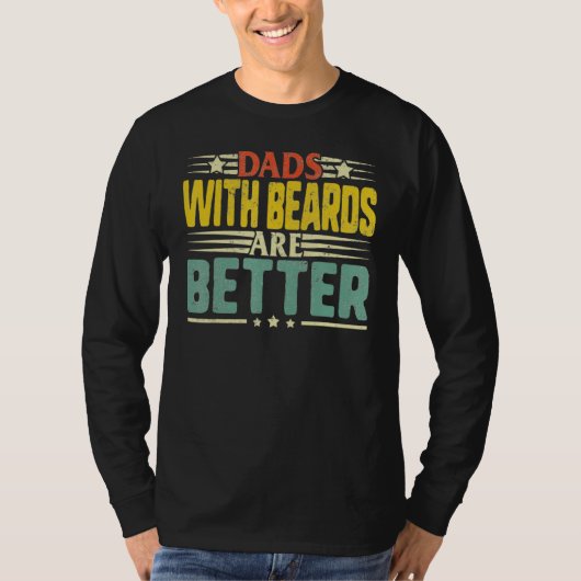 Dads with Beards Are Better Dad  for Men Fathers D Tシャツ (正面)