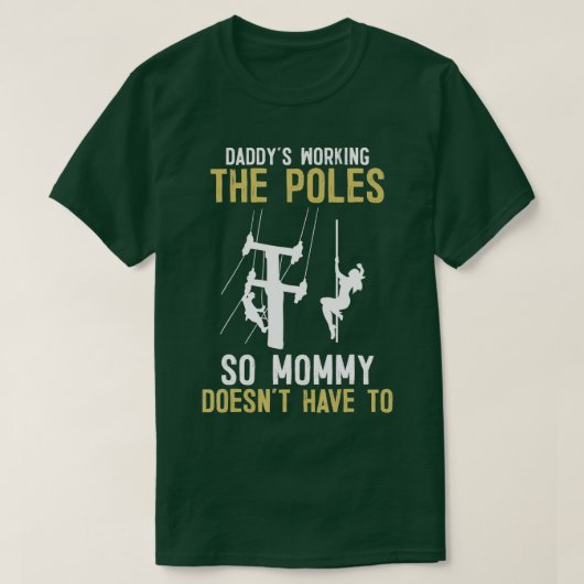 Dadys Working he Pole おもしろい Lineman Gives Tシャツ (デザイン正面)