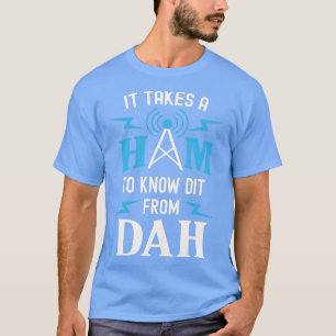 Dah Ham Radio MorseのDitを知るためにハムを取る Tシャツ