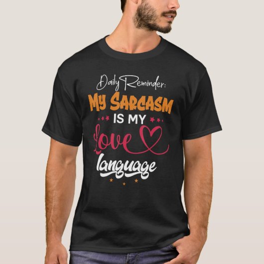 Daily Reminder My Sarcasm Is My Love Tongue Tシャツ (正面)