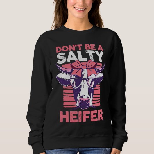 Dairy Cow Farmer Cow Farming Don't Be A Salty Heif スウェットシャツ (正面)
