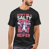 Dairy Cow Farmer Cow Farming Don't Be A Salty Heif Tシャツ (正面)