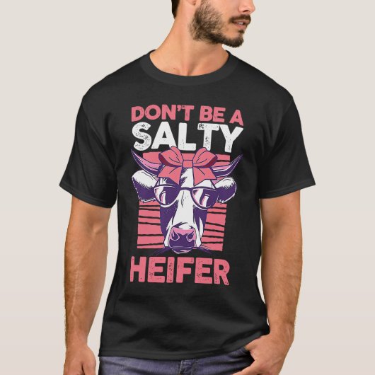 Dairy Cow Farmer Cow Farming Don't Be A Salty Heif Tシャツ (正面)