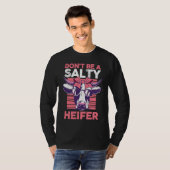 Dairy Cow Farmer Cow Farming Don't Be A Salty Heif Tシャツ (正面フル)