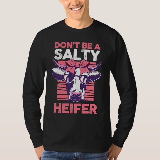 Dairy Cow Farmer Cow Farming Don't Be A Salty Heif Tシャツ (正面)