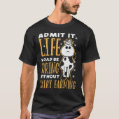 Dairy Farmer Life Would Be Boring Without Dairy Fa Tシャツ (正面)