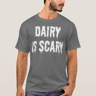 Dairy is Scary  Tシャツ