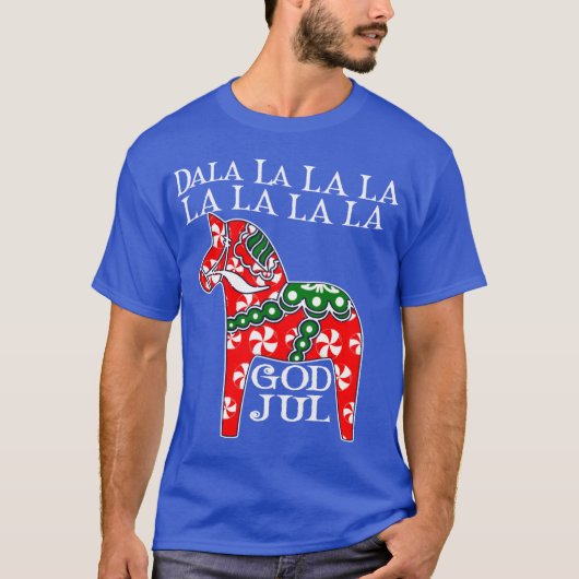 Dala Horse Dala la la la Funny Christmas God Jul S Tシャツ (正面)