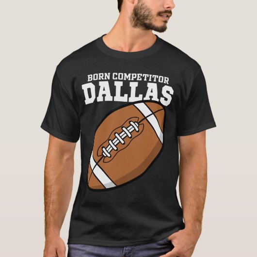 DALLAS BORN COMPETITOR - TEXAS FOOTBALL Tシャツ (正面)