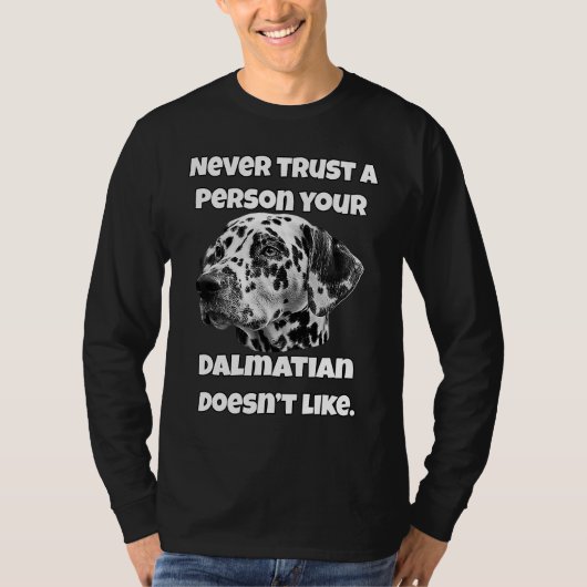 Dalmatian Owner Never Trust A Person Your Dalmatia Tシャツ (正面)