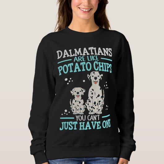 Dalmatians Are Like Dog Owner Dalmatian  1 スウェットシャツ (正面)