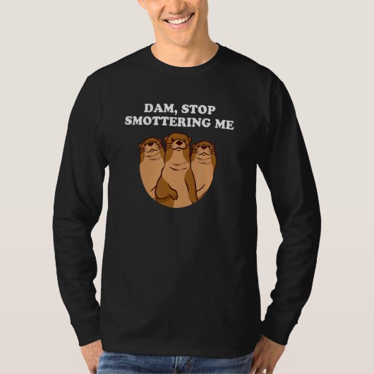 Dam ストップ Smottering Me Introvert Otter Antisocia Tシャツ (正面)