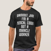 Dammit Jim Im A Medical Coder Job Title  Tシャツ (正面)