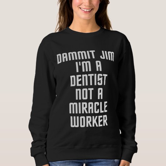 Dammit Jim Im Not Miracle Worker Job スウェットシャツ (正面)