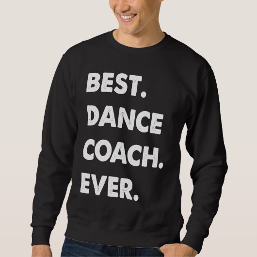 Dance Coach Profession Best Dance Coach Ever スウェットシャツ (正面)