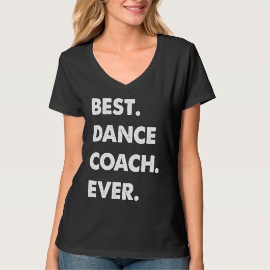 Dance Coach Profession Best Dance Coach Ever Tシャツ (正面)