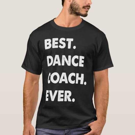 Dance Coach Profession Best Dance Coach Ever Tシャツ (正面)