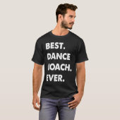 Dance Coach Profession Best Dance Coach Ever Tシャツ (正面フル)