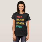 Dance Coach Retro Best Dance Coach Ever Tシャツ (正面フル)