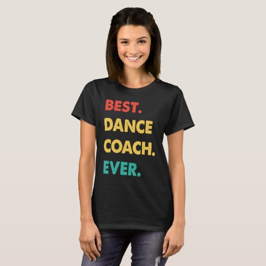 Dance Coach Retro Best Dance Coach Ever Tシャツ (正面フル)