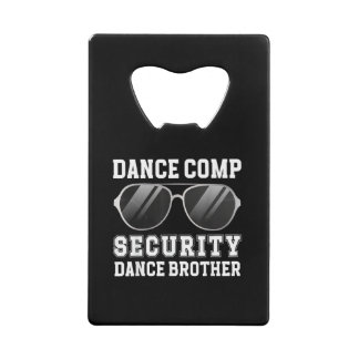 Dance Comp Security Dance Brother Of A Dancer Brot クレジットカード栓抜き