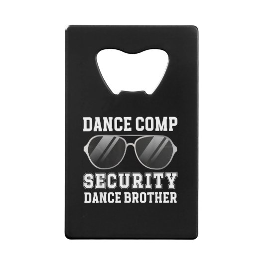 Dance Comp Security Dance Brother Of A Dancer Brot クレジットカード栓抜き (正面)