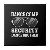 Dance Comp Security Dance Brother Of A Dancer Brot タイル (正面)