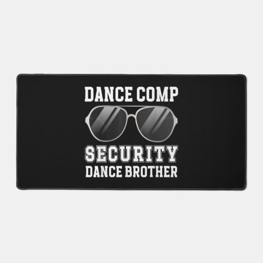 Dance Comp Security Dance Brother Of A Dancer Brot デスクマット (正面)