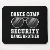 Dance Comp Security Dance Brother Of A Dancer Brot マウスパッド (正面)