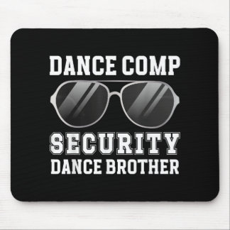 Dance Comp Security Dance Brother Of A Dancer Brot マウスパッド