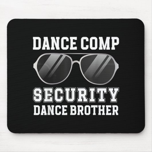 Dance Comp Security Dance Brother Of A Dancer Brot マウスパッド (正面)