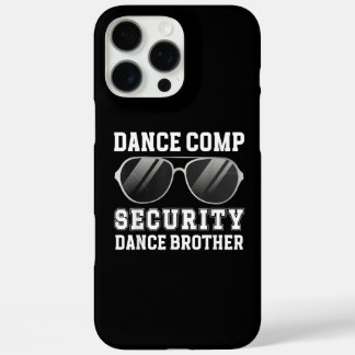 Dance Comp Security Dance Brother Of A Dancer Brot iPhone 16 Pro Maxケース
