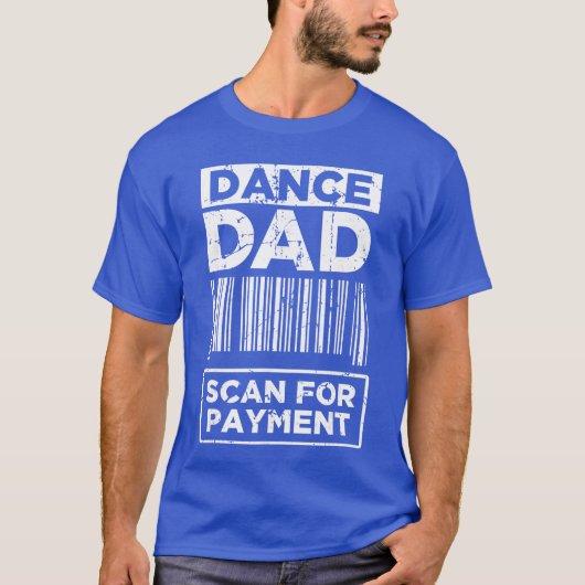 Dance Dad Distressed Scan for Payment Parents Adul Tシャツ (正面)