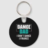 Dance Dad I Don't Dance I Finance - Funny Dad Sayi キーホルダー (正面)