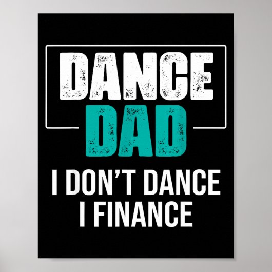 Dance Dad I Don't Dance I Finance - Funny Dad Sayi ポスター (正面)