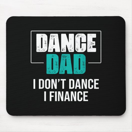 Dance Dad I Don't Dance I Finance - Funny Dad Sayi マウスパッド (正面)