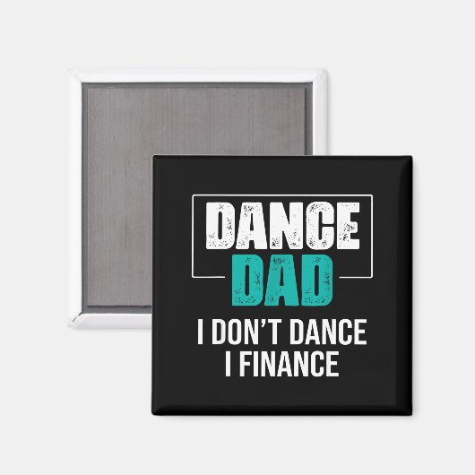 Dance Dad I Don't Dance I Finance - Funny Dad Sayi マグネット (正面/裏面)