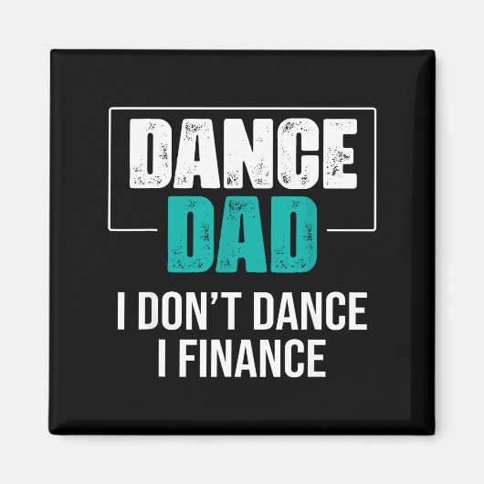 Dance Dad I Don't Dance I Finance - Funny Dad Sayi マグネット (正面)