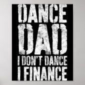 Dance Dad I Don't Dance I Finance Shirt Men Father ポスター (正面)