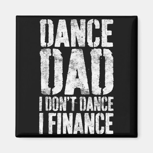 Dance Dad I Don't Dance I Finance Shirt Men Father マグネット (正面)