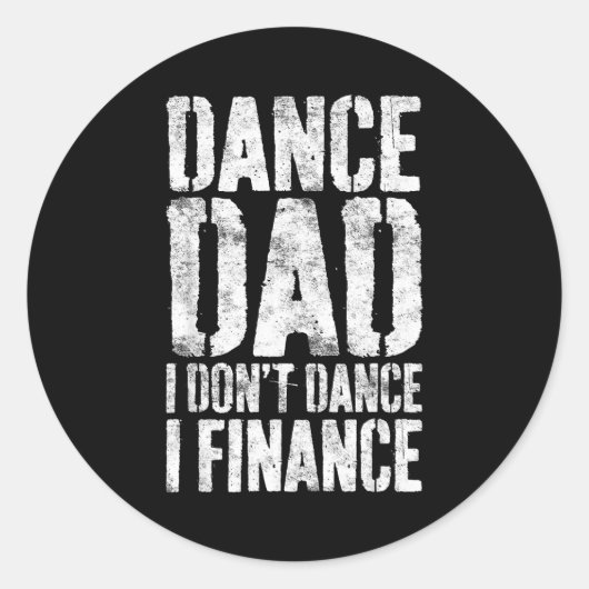 Dance Dad I Don't Dance I Finance Shirt Men Father ラウンドシール (正面)