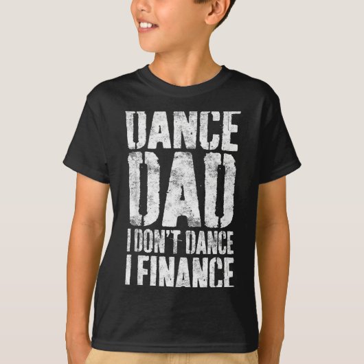 Dance Dad I Don't Dance I Finance Shirt Men Father Tシャツ (正面)